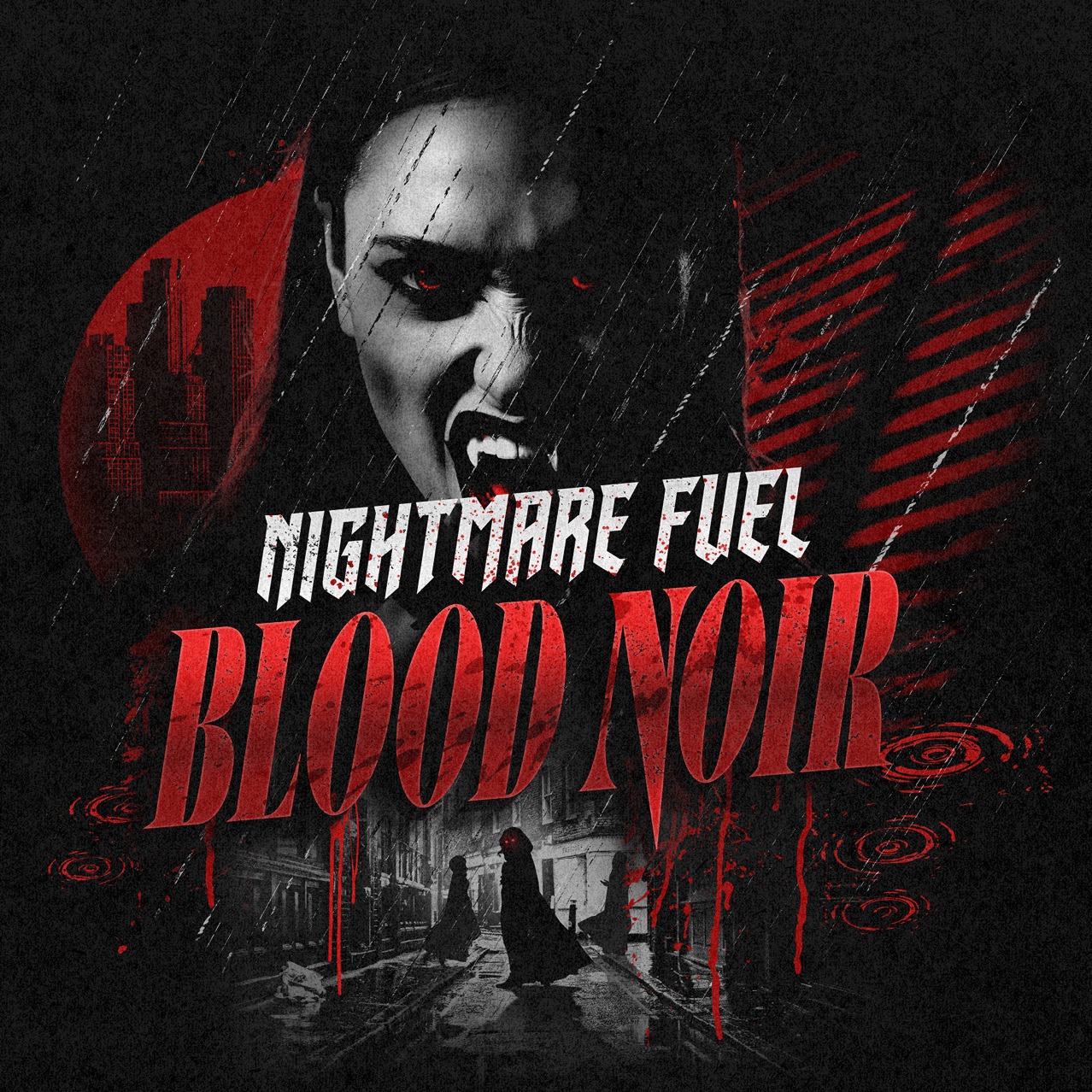 Key art for Nightmare Fuel: Blood Noir. A black and red distressed poster with a snarling pale vampire face at the top, glowing red eyes and long fangs, with a dark red circle like a blood moon to the left of it holding a city skyline silhouette. NIGHTMARE FUEL is set in jagged white capitals across the middle with BLOOD NOIR beneath it in large dripping red capitals. Below the type, a rain slicked noir street between buildings with several caped figures on it.