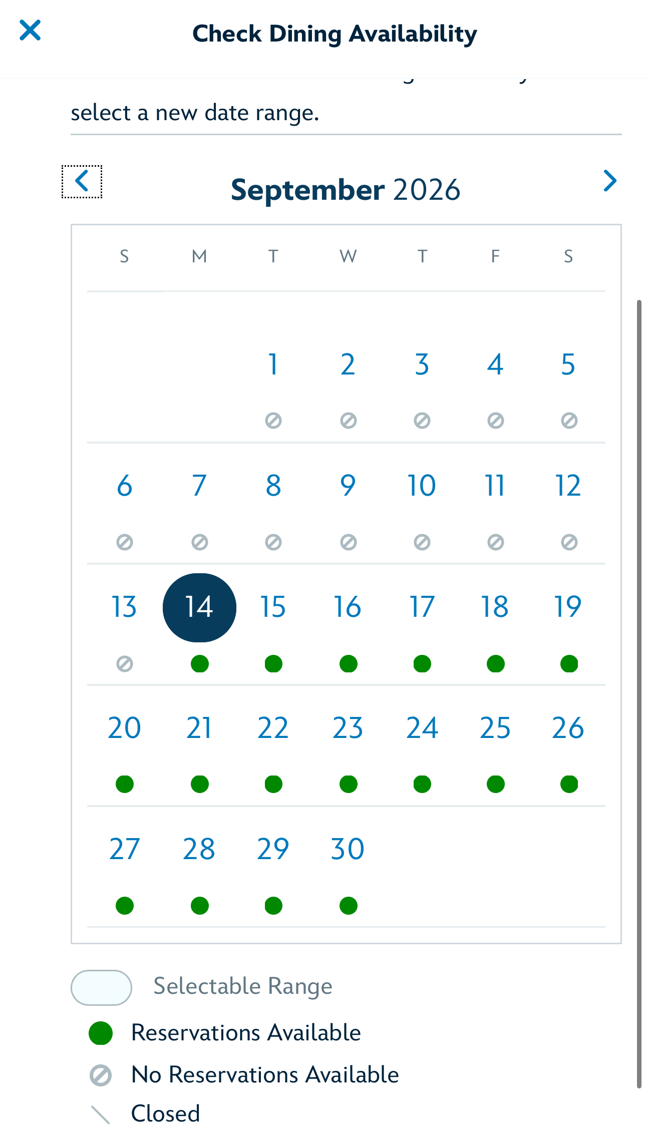 A My Disney Experience Check Dining Availability screen showing a September 2026 calendar. Every date from the 1st through the 13th carries a gray crossed circle icon, and every date from the 14th through the 30th carries a green filled dot. The 14th is highlighted in a dark blue circle. A legend at the bottom reads Selectable Range, Reservations Available, No Reservations Available and Closed.