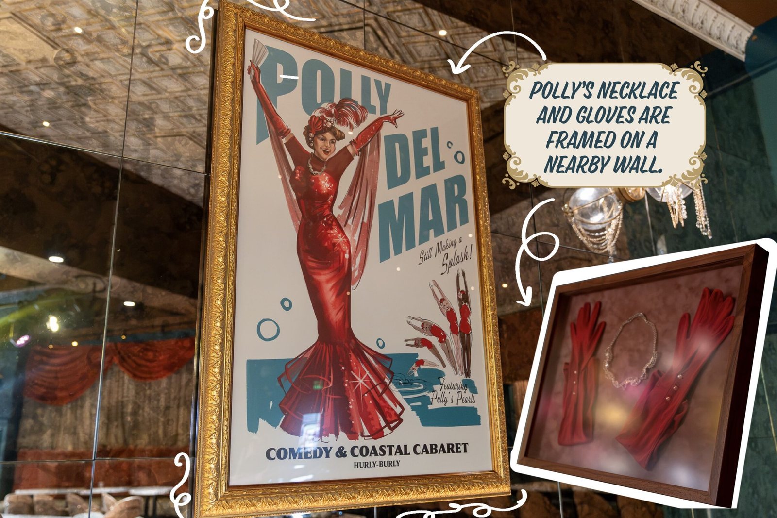 A gold-framed poster of a woman in a red gown reading Polly Del Mar, Comedy and Coastal Cabaret, with an inset photo of a shadow box holding red gloves and a necklace