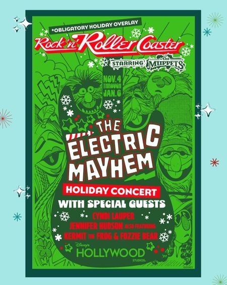 Green concert poster reading Obligatory Holiday Overlay, Rock 'n' Roller Coaster starring The Muppets, Nov. 4 through Jan. 6, The Electric Mayhem Holiday Concert with special guests Cyndi Lauper, Jennifer Hudson, also featuring Kermit the Frog and Fozzie Bear, Disney's Hollywood Studios